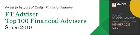 Proud to be part of Quilter Financial Planning. FT Adviser Top 100 Financial Advisers since 2019. Quilter member 2025